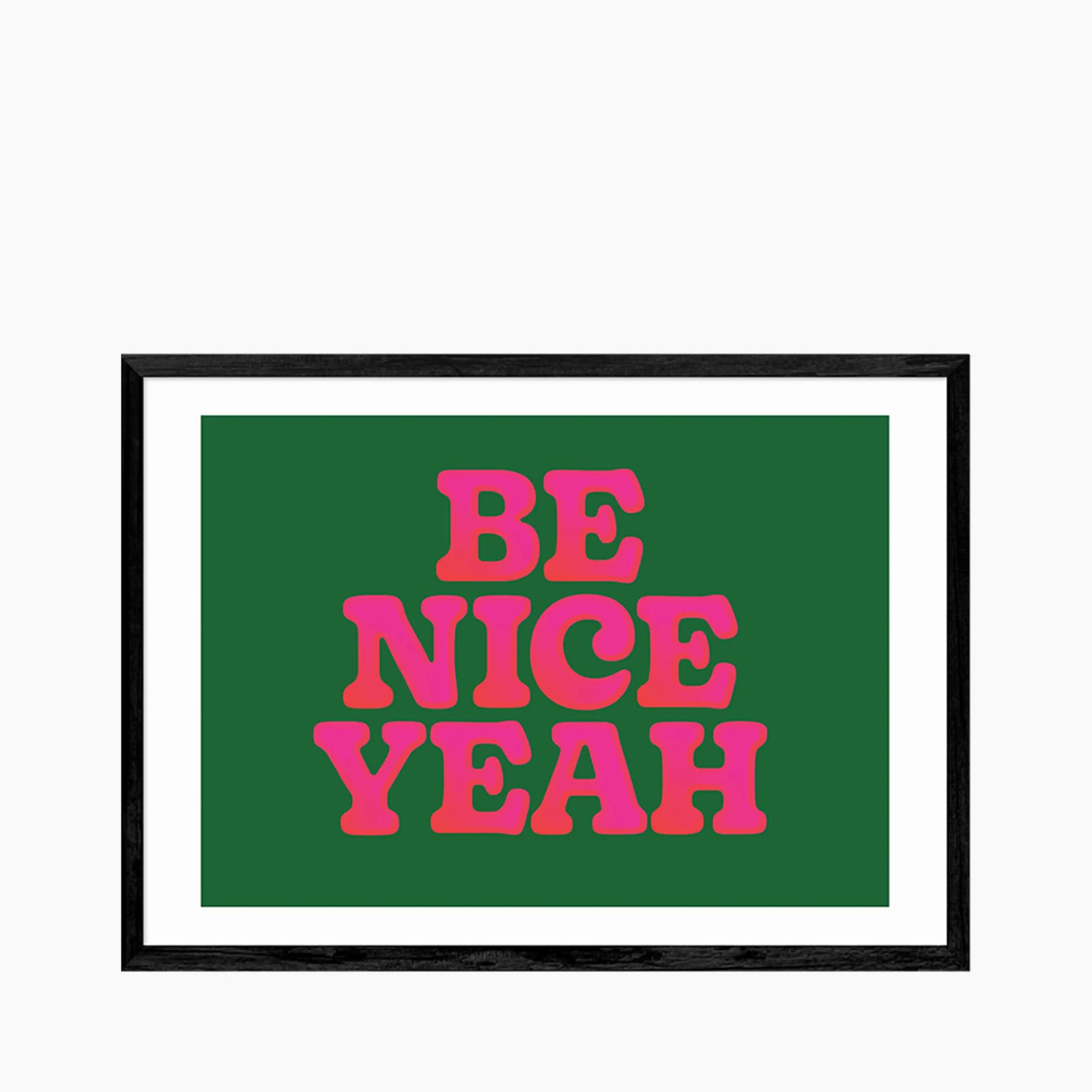 Be Nice Yeah Graphic Print