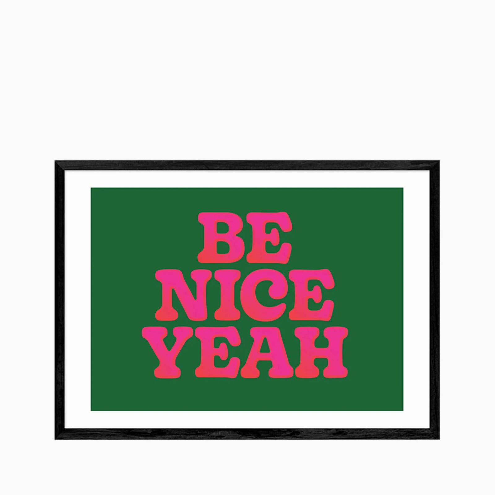 Be Nice Yeah Graphic Print